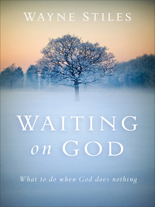 Title details for Waiting on God by Wayne Stiles - Available